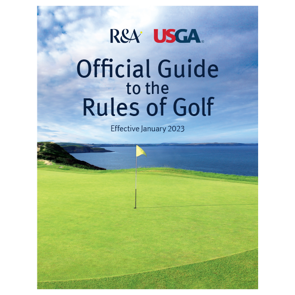 The Official Guide to the Rules of Golf, effective January 2023