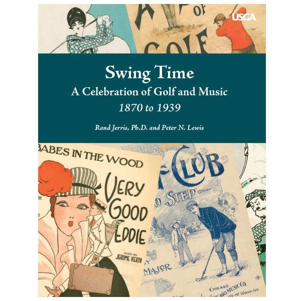 Swing Time: A Celebration of Golf and Music 1870-1939