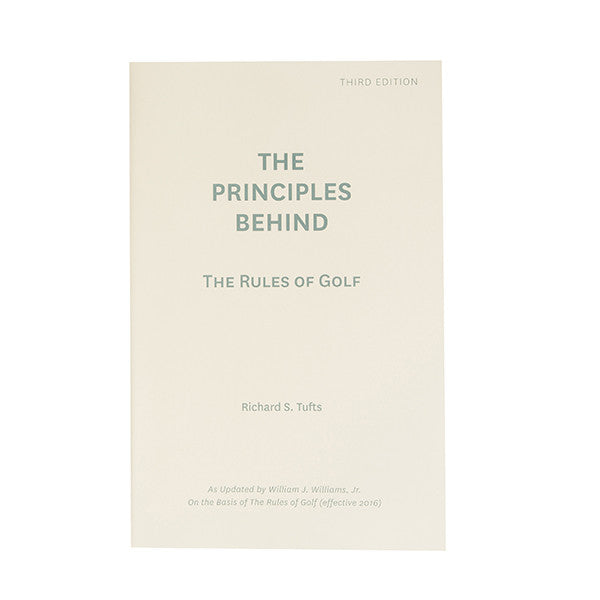 Principles Behind The Rules of Golf: Paperback (effective through 2018 to 2019)